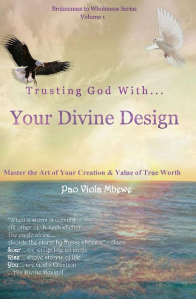 Trusting God with Your Divine Design: Master the Art of Your Creation & Value of True Worth