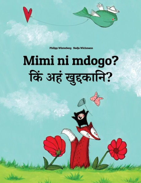 Mimi ni mdogo? Kim aham kudukkosmi?: Swahili-Pali: Children's Picture Book (Bilingual Edition)