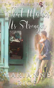 Title: What Makes Us Stronger, Author: Marianne Rice