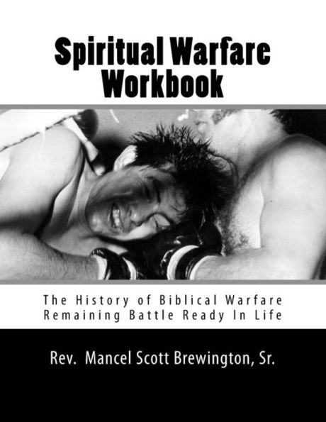 Spiritual Warfare Workbook: The History of Biblical Warfare - Remaining Battle Ready in Life