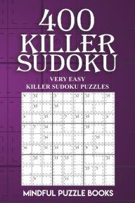 Title: 400 Killer Sudoku: Very Easy Killer Sudoku Puzzles, Author: Mindful Puzzle Books