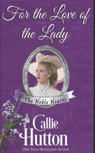 Title: For the Love of the Lady, Author: Callie Hutton