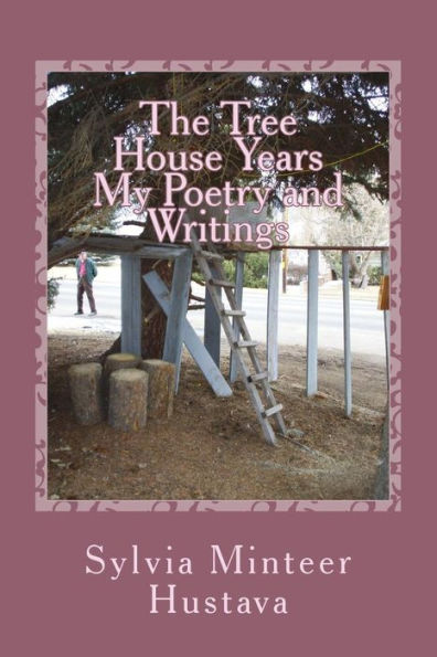 The Tree House Years: My Poetry and Writings