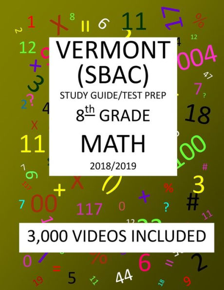 8th Grade VERMONT SBAC, 2019 MATH, Test Prep: 8th Grade VERMONT SMARTER BALANCED ASSESSMENT CONSORTIUM TEST 2019 MATH Test Prep/Study Guide