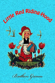 Title: Little Red Riding-Hood, Author: Brothers Grimm