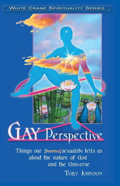 Gay Perspective: Things our [homo]sexuality tells us about the nature of God and Universe