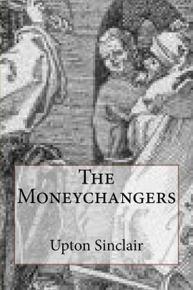 The Moneychangers By Upton Sinclair Paperback Barnes