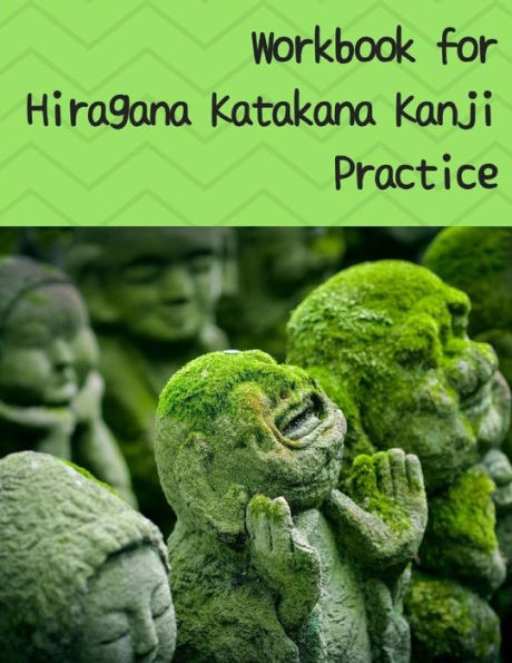 Workbook for Hiragana Katakana Kanji Practice: Laughing jizo statues covered in moss design genkoyoushi paper for Japanese calligraphy practice
