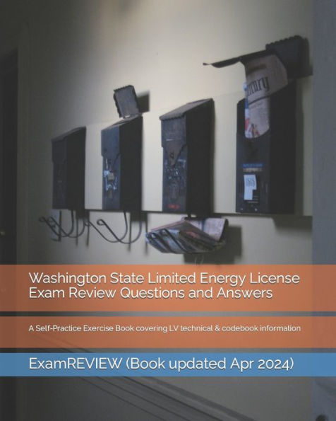 Washington State Limited Energy License Exam Review Questions and Answers: A Self-Practice Exercise Book covering LV technical & codebook information