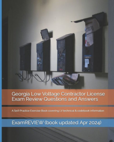 Georgia Low Voltage Contractor License Exam Review Questions and Answers: A Self-Practice Exercise Book covering LV technical & codebook information