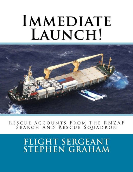 Immediate Launch!: Rescue Accounts From The RNZAF Search And Rescue Squadron