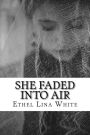 She Faded into Air