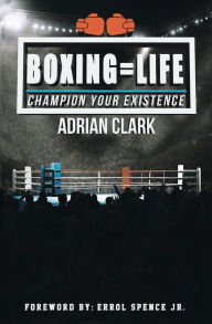 Title: Boxing = Life, Author: Adrian Clark