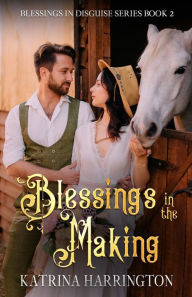 Title: Blessings in the Making, Author: Katrina Harrington