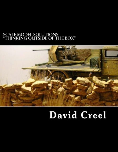 Scale Model Solutions "Thinking outside of the Box": Volume 1 - "Rocks and Canvas"