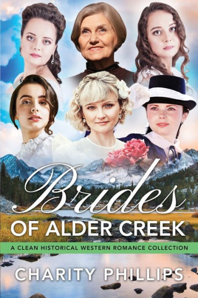 Brides Of Alder Creek: A Clean Historical Western Romance Collection