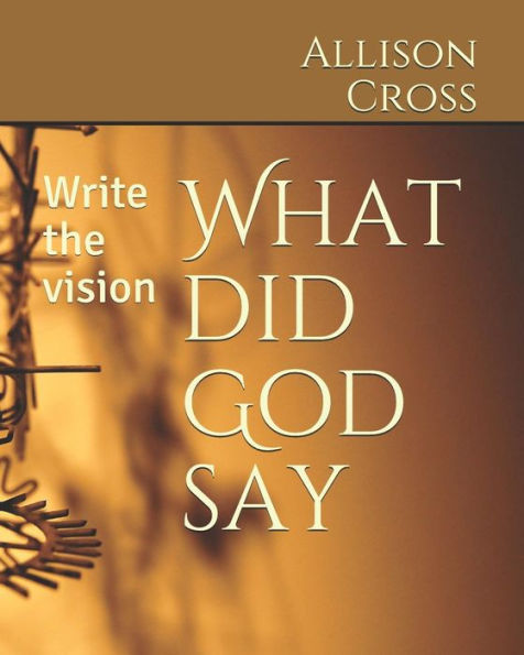 What Did God Say: Write the Vision
