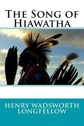 The Song of Hiawatha by Henry Wadsworth Longfellow, Paperback | Barnes ...