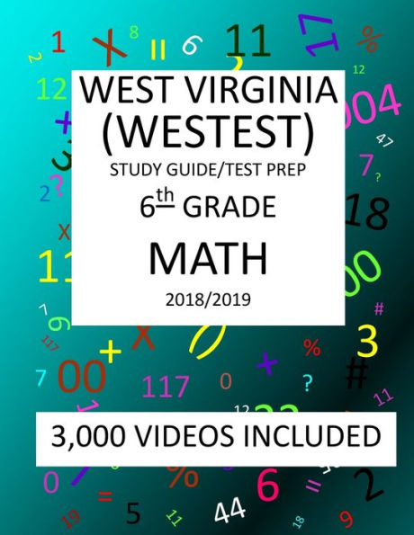 6th Grade WEST VIRGINIA WESTEST TEST, 2019 MATH, Test Prep: : 6th Grade WEST VIRGINIA EDUCATIONAL STANDARDS TEST 2019 MATH Test Prep/Study Guide