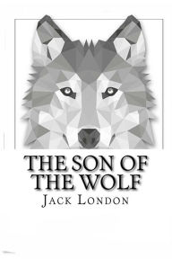 Title: The Son of the Wolf, Author: Jack London