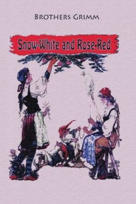 Title: Snow-White and Rose-Red, Author: Brothers Grimm
