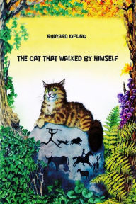 Title: The Cat That walked by Himself, Author: Rudyard Kipling