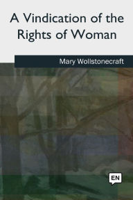 Title: A Vindication of the Rights of Woman, Author: Mary Wollstonecraft