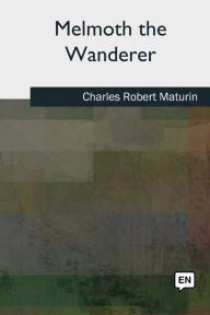 Title: Melmoth the Wanderer, Author: Charles Robert Maturin