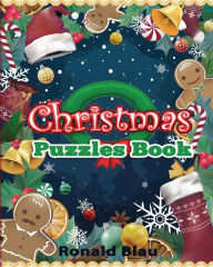 Title: Christmas Puzzles Book: Christmas Word Searches, Cryptograms, Alphabet Soups, Dittos, Piece By Piece Puzzles All You Want to Have Wonderful Christmas Holidays!, Author: Ronald Blau