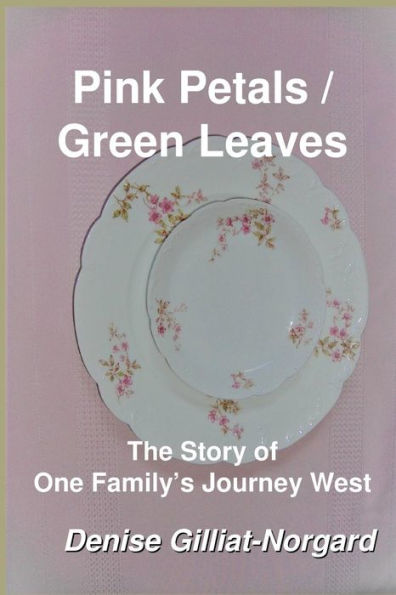 Pink Petals / Green Leaves: The Story of One Family's Journey West