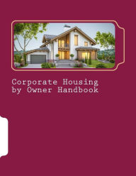 Title: Corporate Housing by Owner Handbook, Author: Eric Smith
