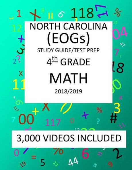 4th Grade NORTH CAROLINA EOGs 2019 MATH Test Prep: 4th Grade NORTH CAROLINA END OF GRADE TEST, 2019 MATH Test Prep/Study Guide