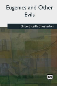 Title: Eugenics and Other Evils, Author: G. K. Chesterton