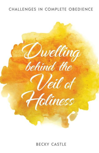 Dwelling Behind the Veil of Holiness