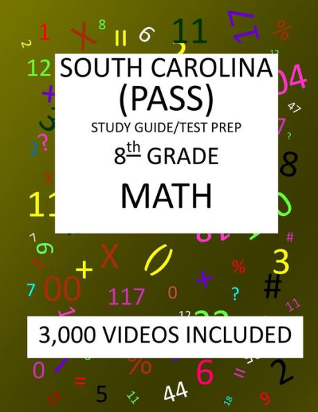 8th Grade SOUTH CAROLINA PASS, 2019 MATH, Test Prep/Study Guide: 8th Grade SOUTH CAROLINA PASS, PALMETTO ASSESSMENT, of STATE STANDARDS, TEST 2019 MATH, Test Prep/Study Guide