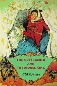 Title: The Nutcracker and The Mouse King, Author: E T a Hoffmann