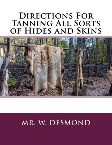 Directions For Tanning All Sorts of Hides and Skins