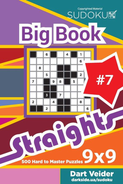 Sudoku Big Book Straights - 500 Hard to Master Puzzles 9x9 (Volume 7)