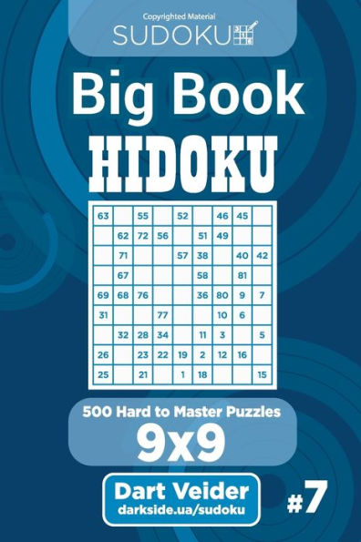 Sudoku Big Book Hidoku - 500 Hard to Master Puzzles 9x9 (Volume 7)