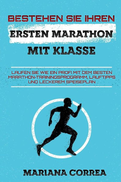 BESTEHEN SIE IHREN ERSTEN MARATHON MiT KLASSE: LAUFEN SIE WIE EIN PROFI MIT DEM BESTEN MARATHON-TRAININGSPROGRAMM, LAUFTIPPS Und LECKEREM SPEISEPLAN