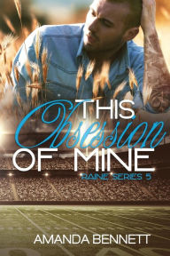 Title: This Obsession of Mine (Raine Series 5), Author: Amanda Bennett