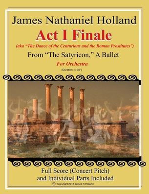 Act I Finale from The Satyricon, A Ballet: For Orchestra (aka The Dance of the Centurions and the Roman Prostitutes)