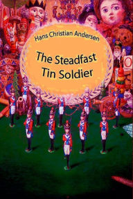 Title: The Steadfast Tin Soldier, Author: Hans Christian Andersen