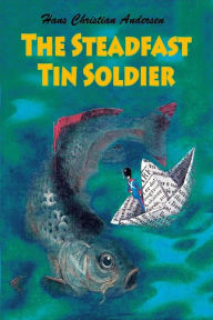 Title: The Steadfast Tin Soldier, Author: Hans Christian Andersen