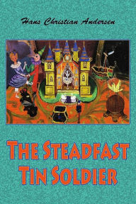 Title: The Steadfast Tin Soldier, Author: Hans Christian Andersen