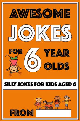 Awesome Jokes For 6 Year Olds: Silly Jokes for Kids Aged 6 by Share The ...