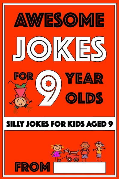 Awesome Jokes For 9 Year Olds: Silly Jokes for Kids Aged 9