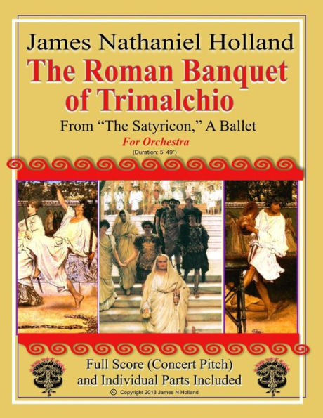 The Roman Banquet of Trimalchio: From "The Satyricon" A Ballet, Full Score and Individual Parts