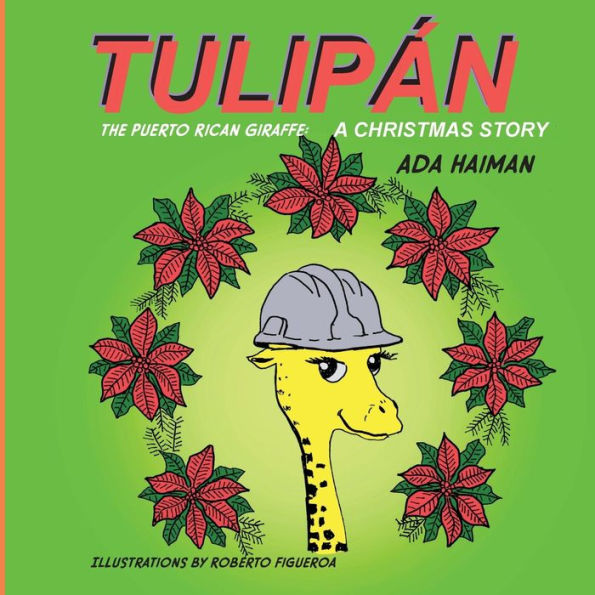 Tulipan, the Puerto Rican Giraffe: A Christmas Story