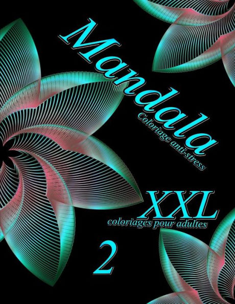 Mandala XXL 2 - coloriages pour adultes: Coloriage anti-stress